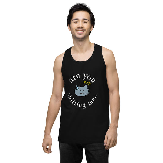 Are You Shitting Me Cat ??? Men’s premium tank top