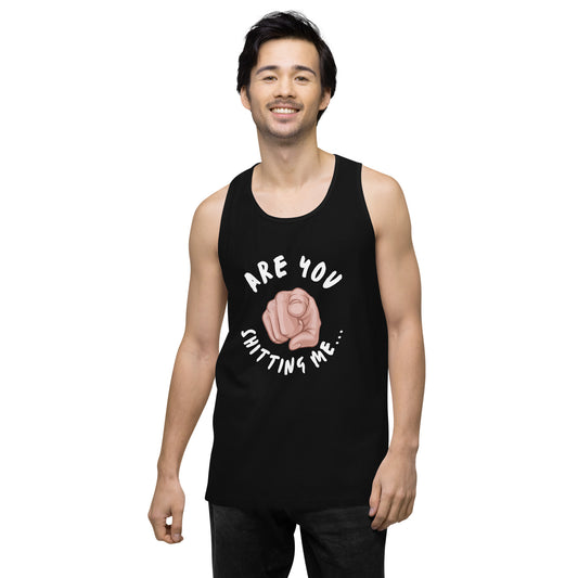 Are You Shitting Me Point Men’s premium tank top