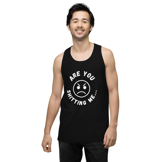 Are You Shitting Me Angry Face Men’s premium tank top