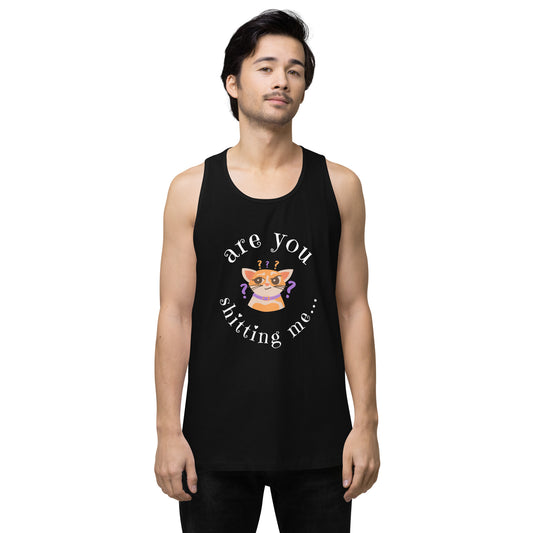 Are You Shittng Me Cat ? Men’s premium tank top