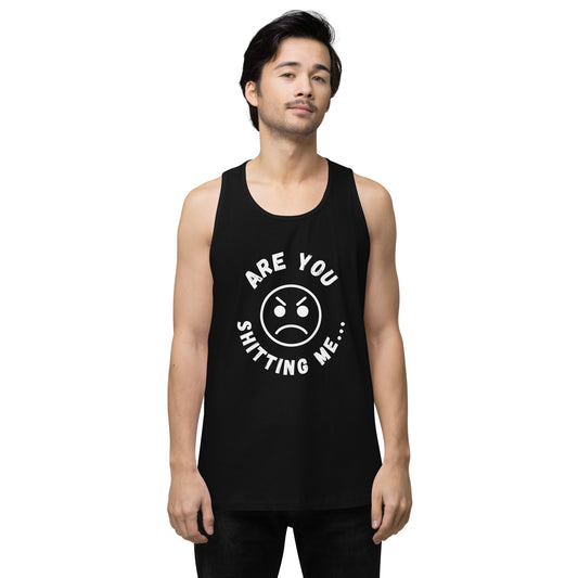 Are You Shitting Me Angry Face Men’s premium tank top