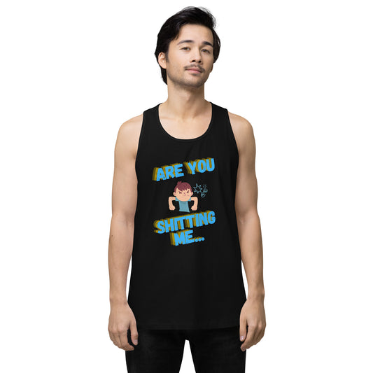 Are You Shitting Me Angry Guy Men’s premium tank top