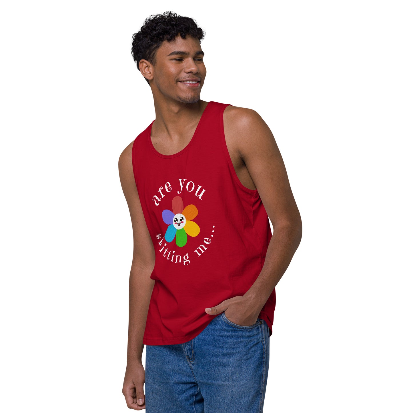 Are You Shitting Me...Flower Men’s premium tank top